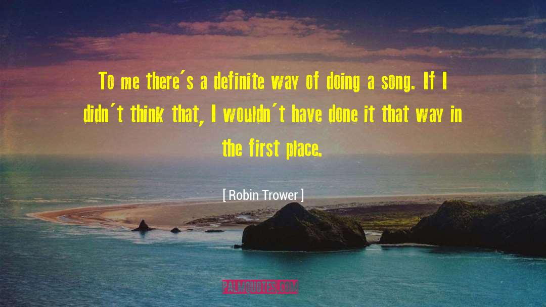 Robin Trower Quotes: To me there's a definite