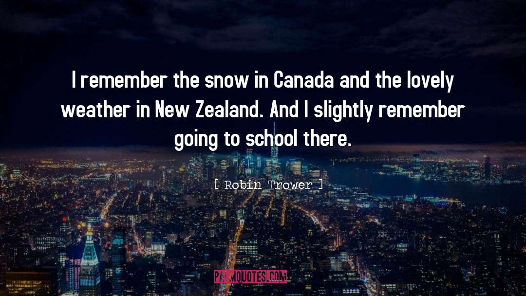 Robin Trower Quotes: I remember the snow in