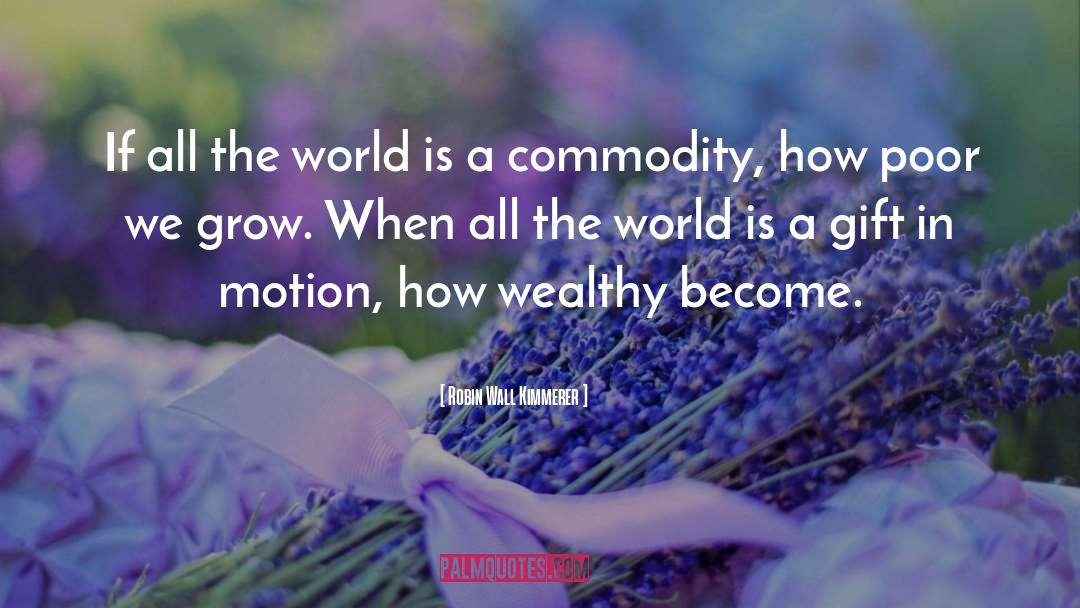 Robin Wall Kimmerer Quotes: If all the world is