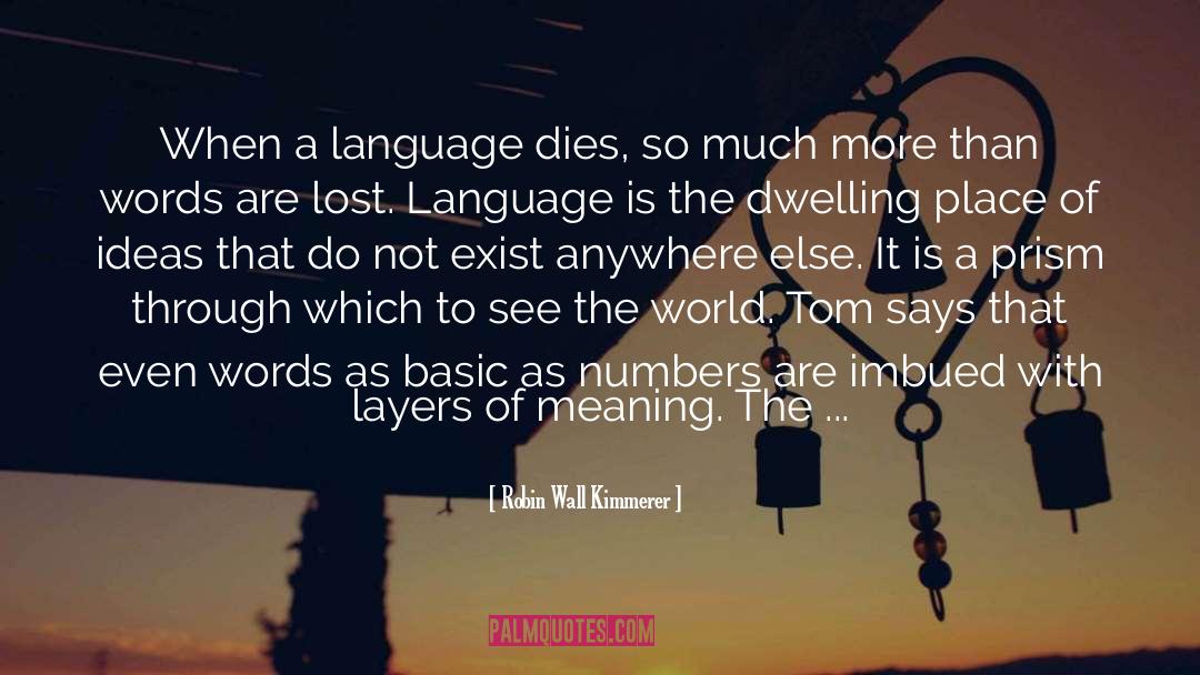 Robin Wall Kimmerer Quotes: When a language dies, so