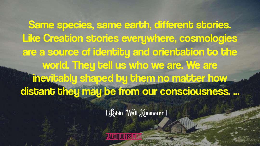 Robin Wall Kimmerer Quotes: Same species, same earth, different