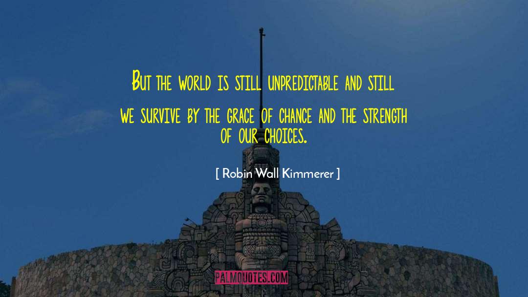 Robin Wall Kimmerer Quotes: But the world is still