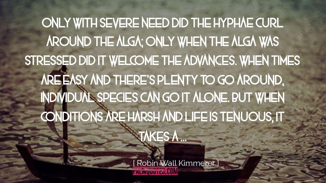 Robin Wall Kimmerer Quotes: Only with severe need did