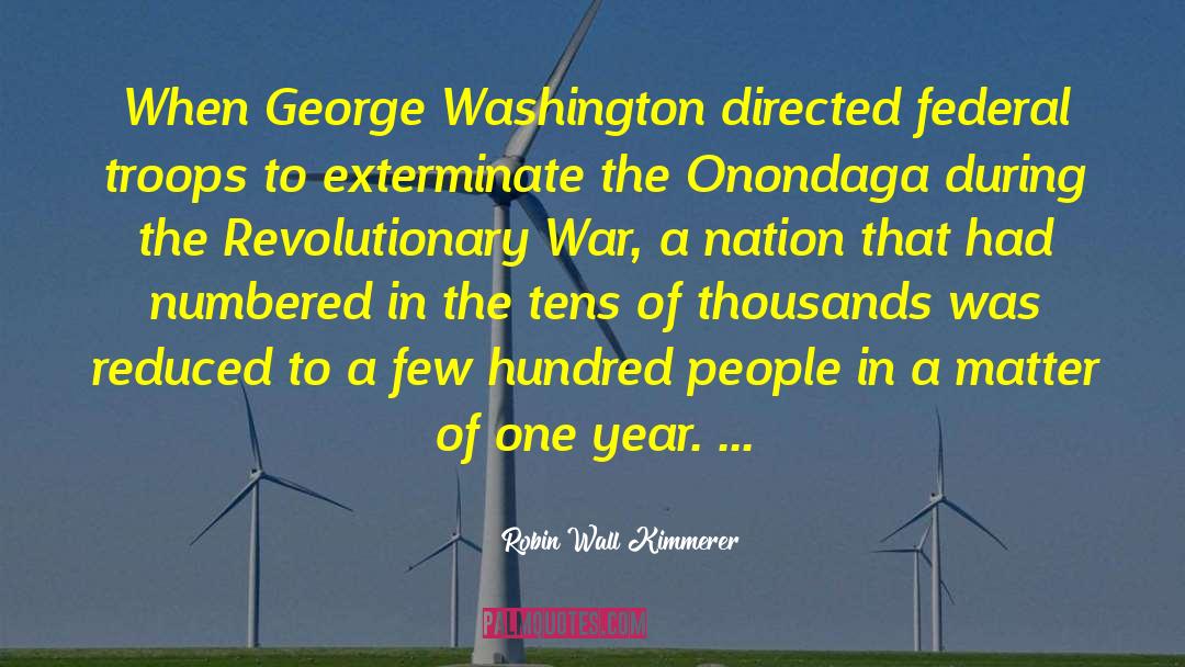 Robin Wall Kimmerer Quotes: When George Washington directed federal