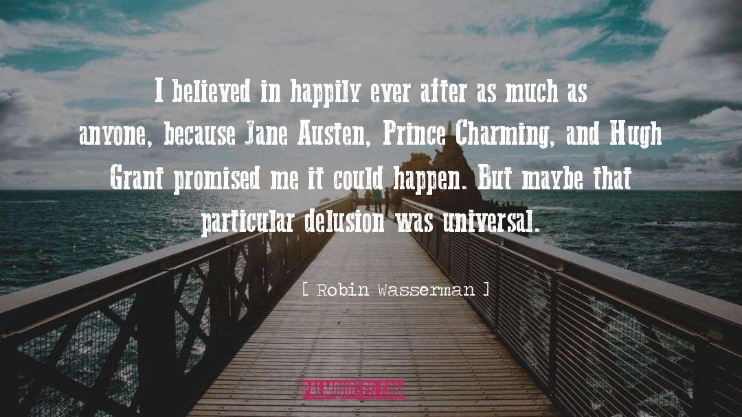 Robin Wasserman Quotes: I believed in happily ever
