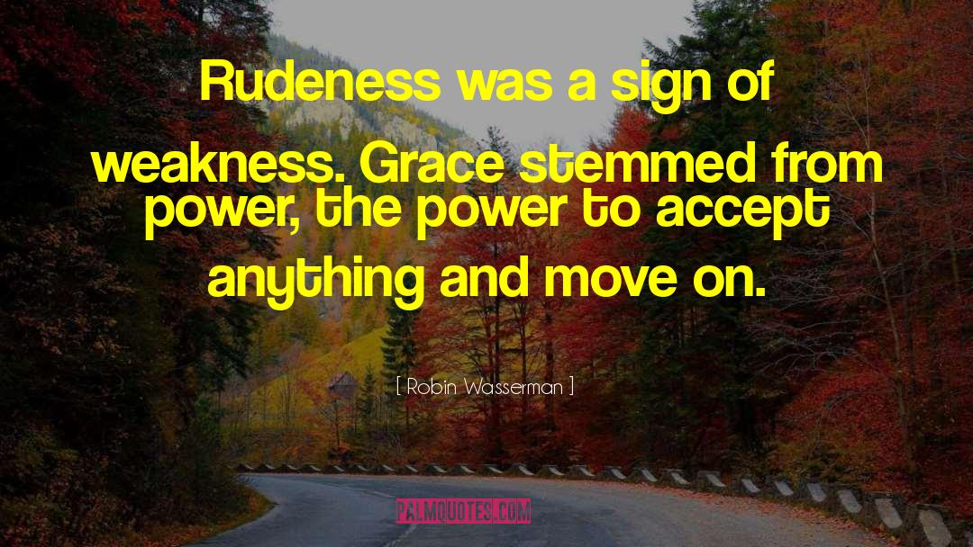 Robin Wasserman Quotes: Rudeness was a sign of