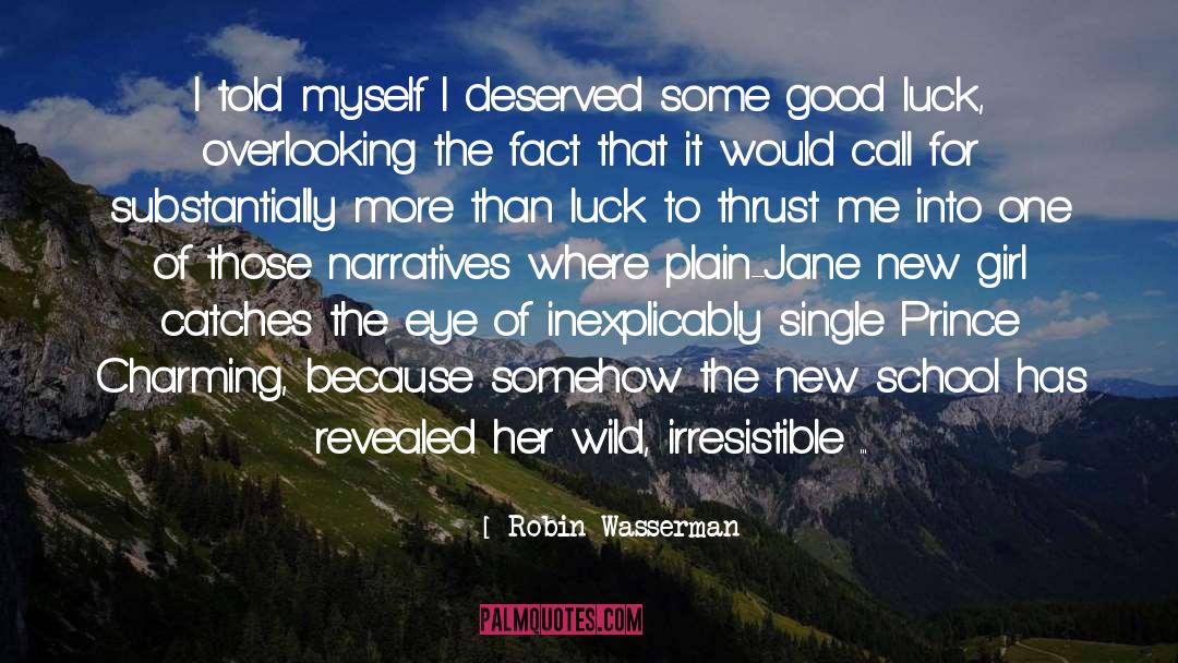Robin Wasserman Quotes: I told myself I deserved