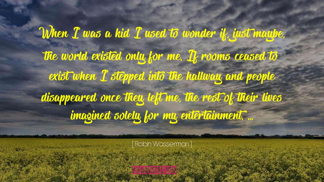 Robin Wasserman Quotes: When I was a kid
