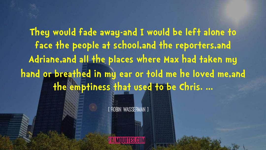 Robin Wasserman Quotes: They would fade away-and I