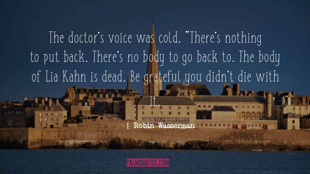 Robin Wasserman Quotes: The doctor's voice was cold.