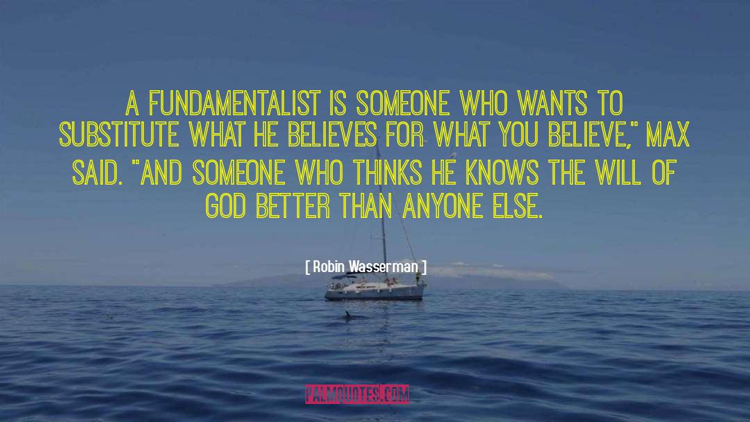 Robin Wasserman Quotes: A fundamentalist is someone who