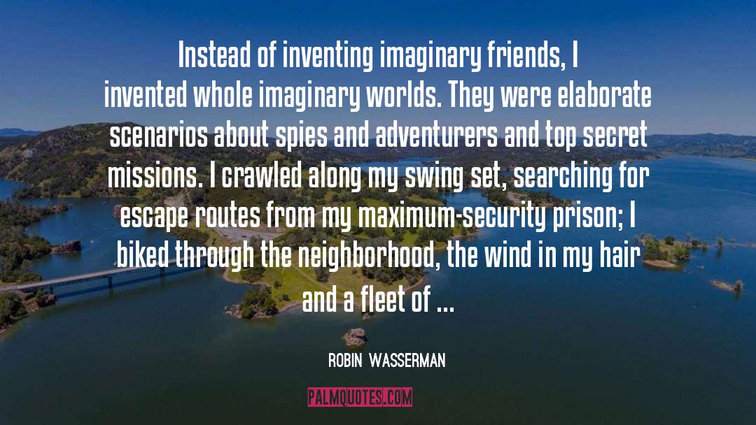 Robin Wasserman Quotes: Instead of inventing imaginary friends,