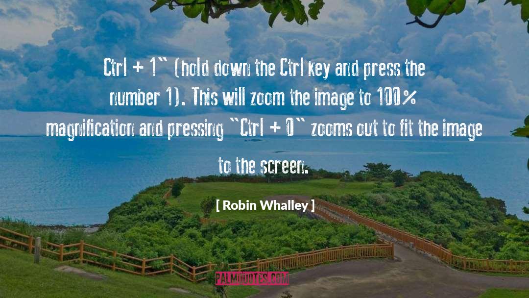 Robin Whalley Quotes: Ctrl + 1