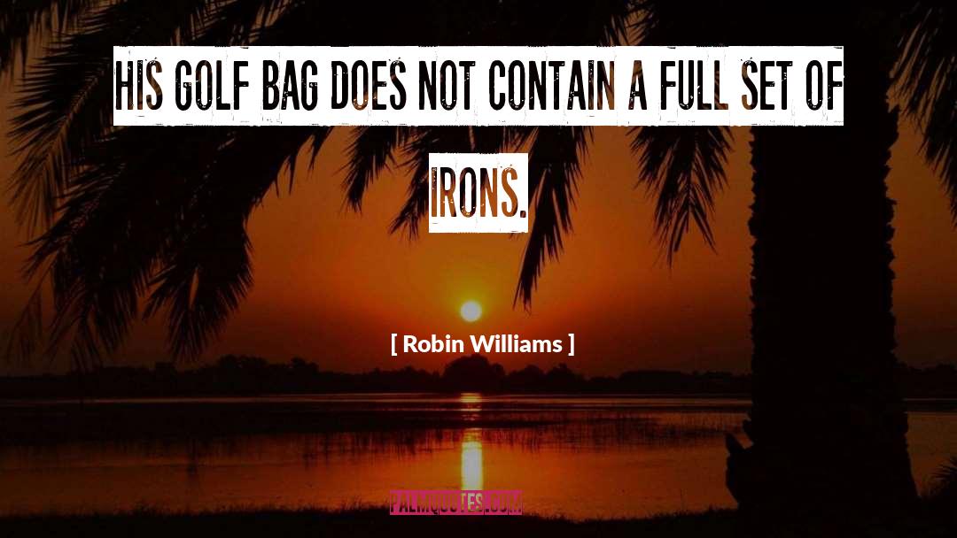 Robin Williams Quotes: His golf bag does not