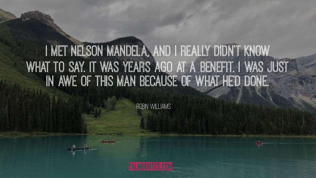 Robin Williams Quotes: I met Nelson Mandela, and