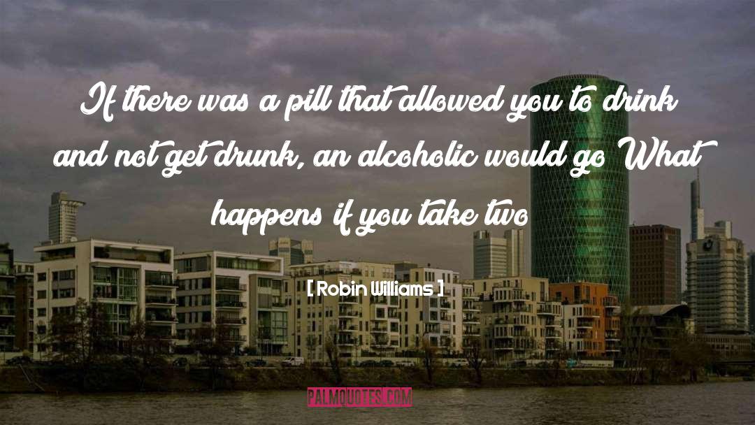 Robin Williams Quotes: If there was a pill