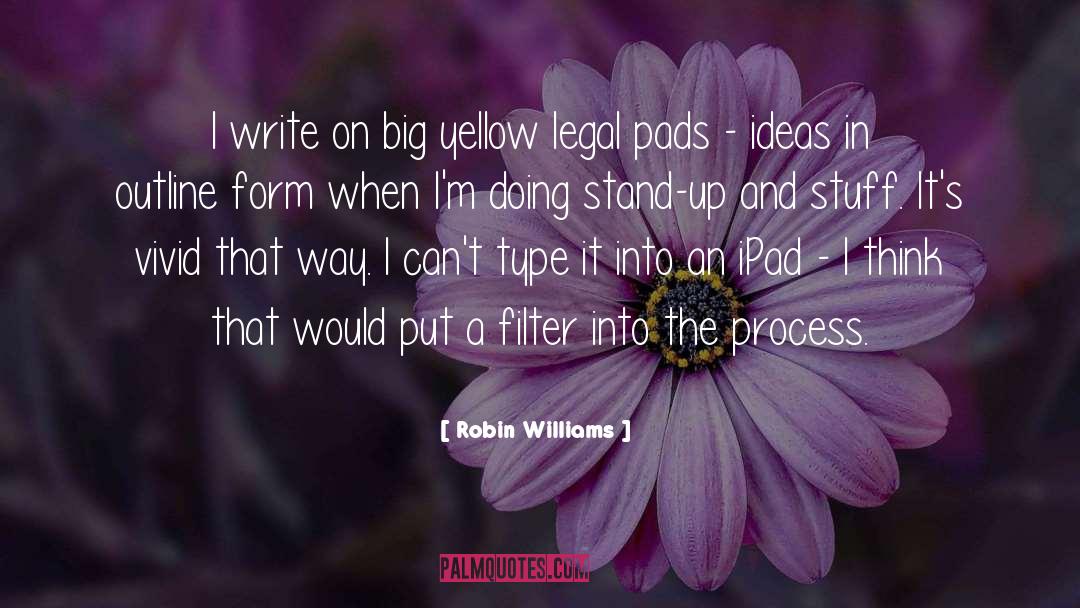 Robin Williams Quotes: I write on big yellow