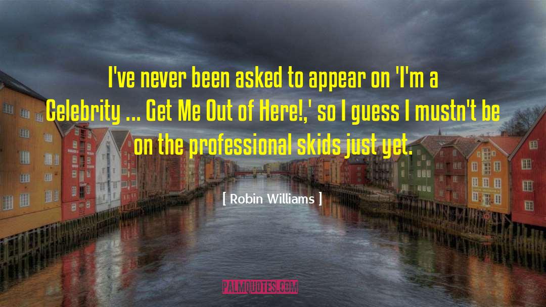 Robin Williams Quotes: I've never been asked to