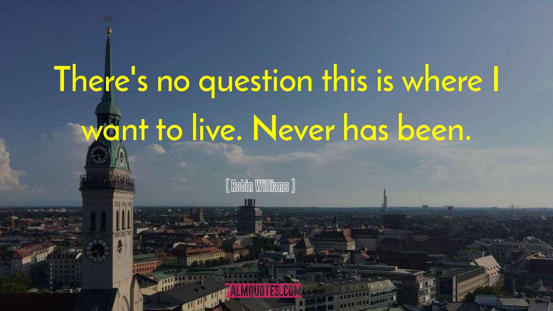 Robin Williams Quotes: There's no question this is