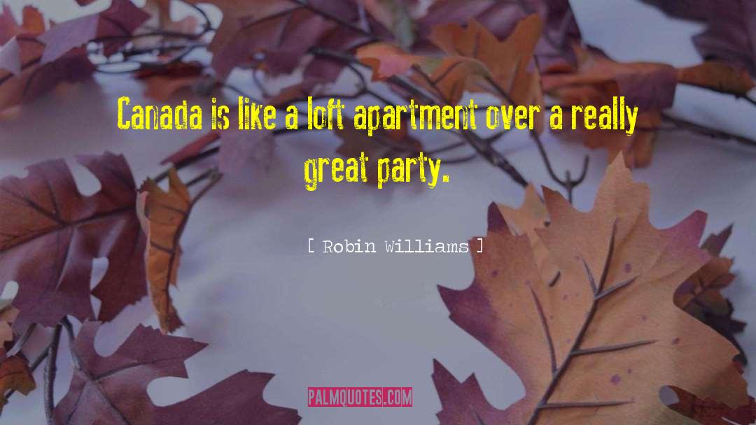 Robin Williams Quotes: Canada is like a loft