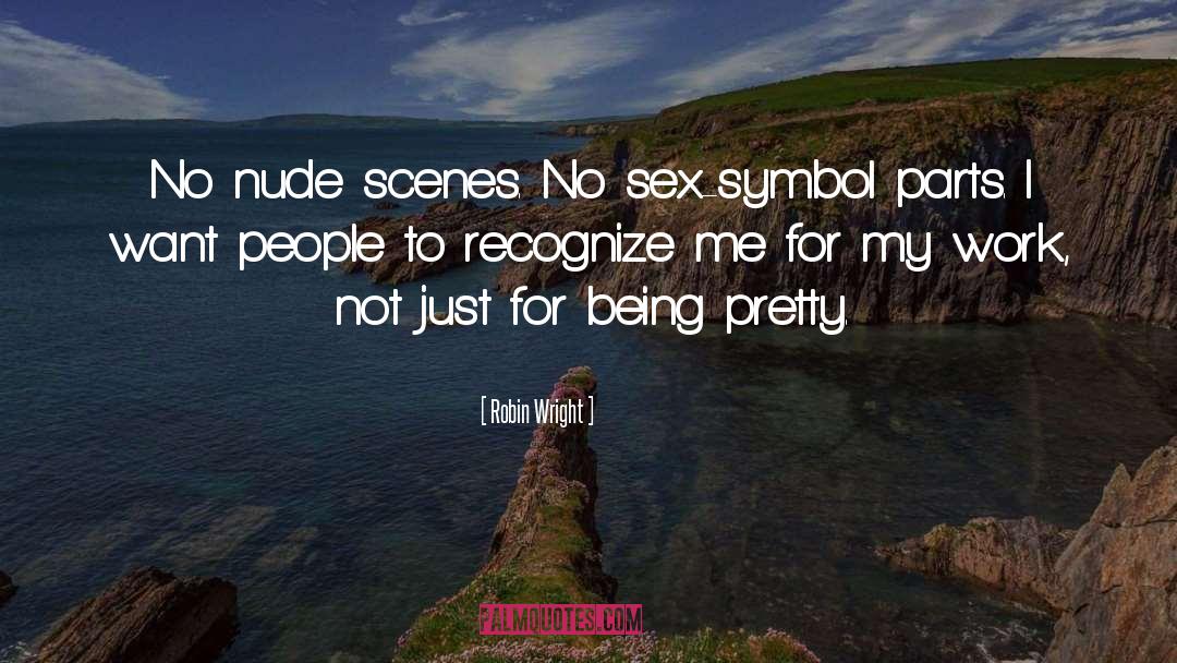 Robin Wright Quotes: No nude scenes. No sex-symbol