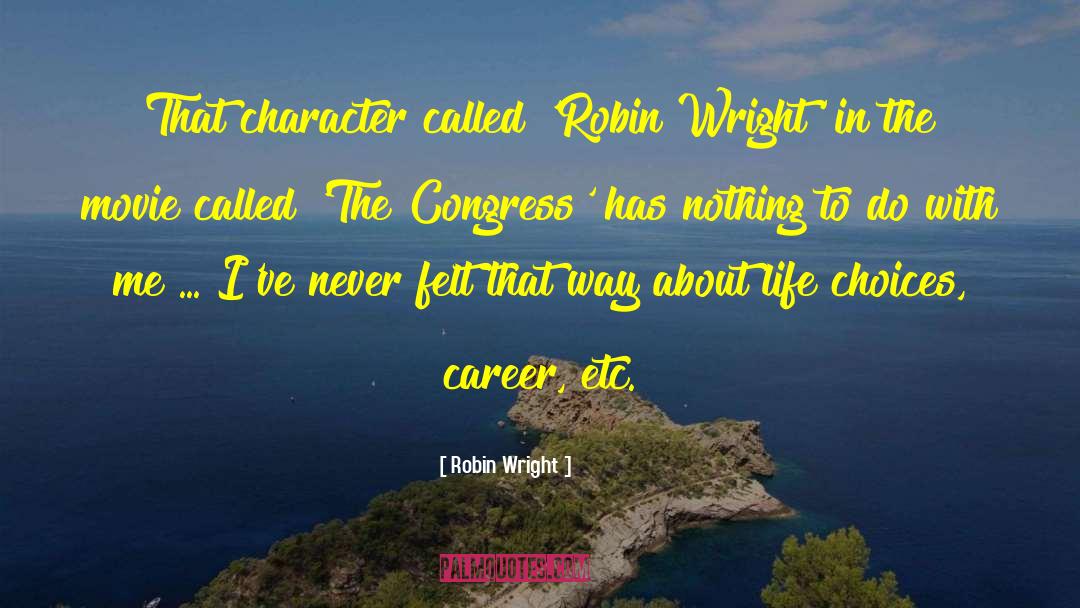 Robin Wright Quotes: That character called 'Robin Wright'