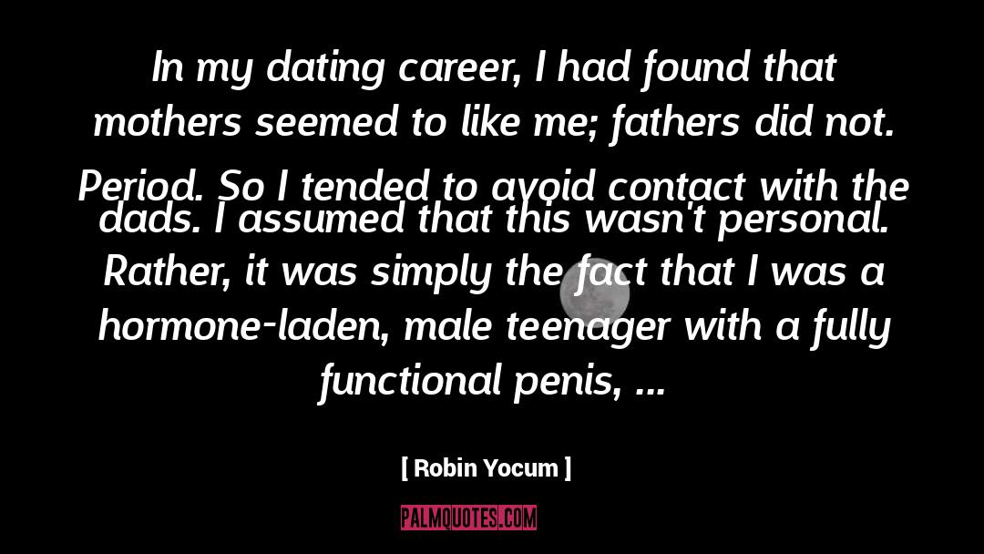 Robin Yocum Quotes: In my dating career, I