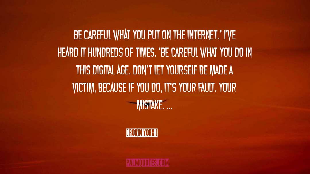Robin York Quotes: Be careful what you put