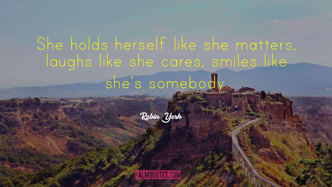 Robin York Quotes: She holds herself like she