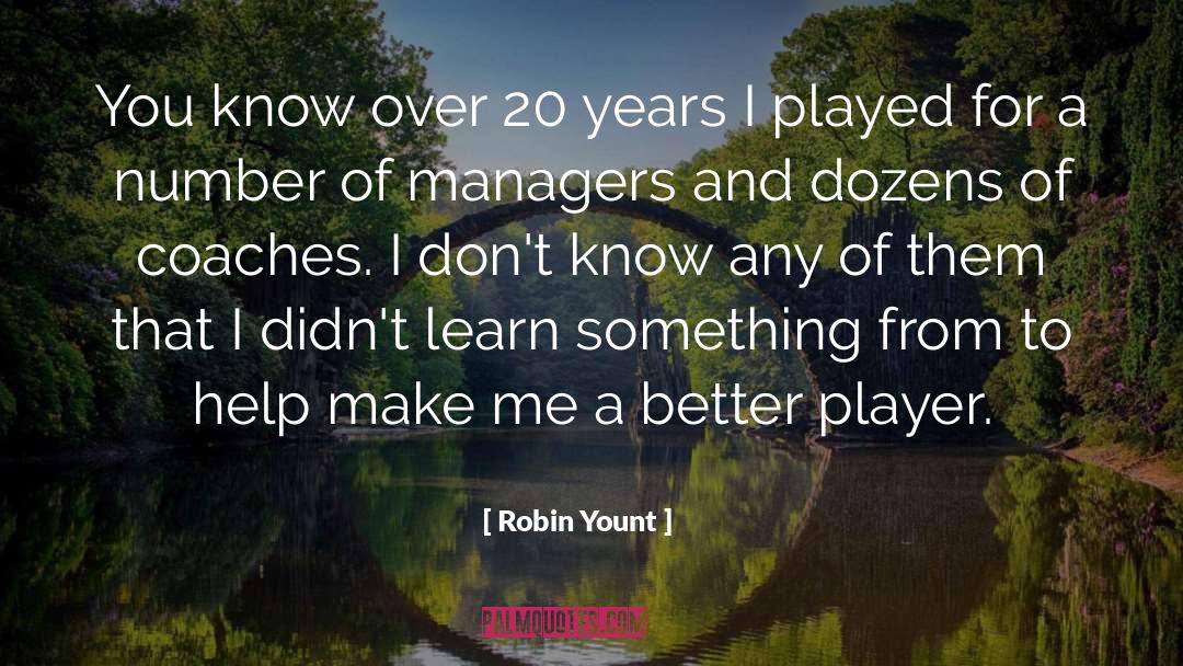 Robin Yount Quotes: You know over 20 years