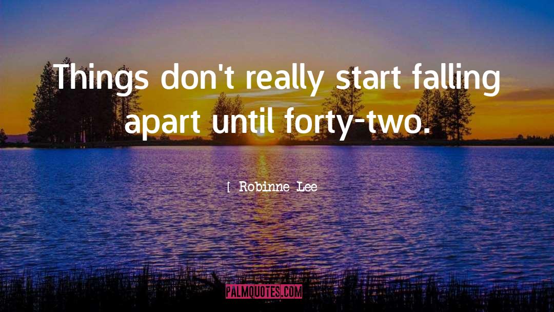 Robinne Lee Quotes: Things don't really start falling