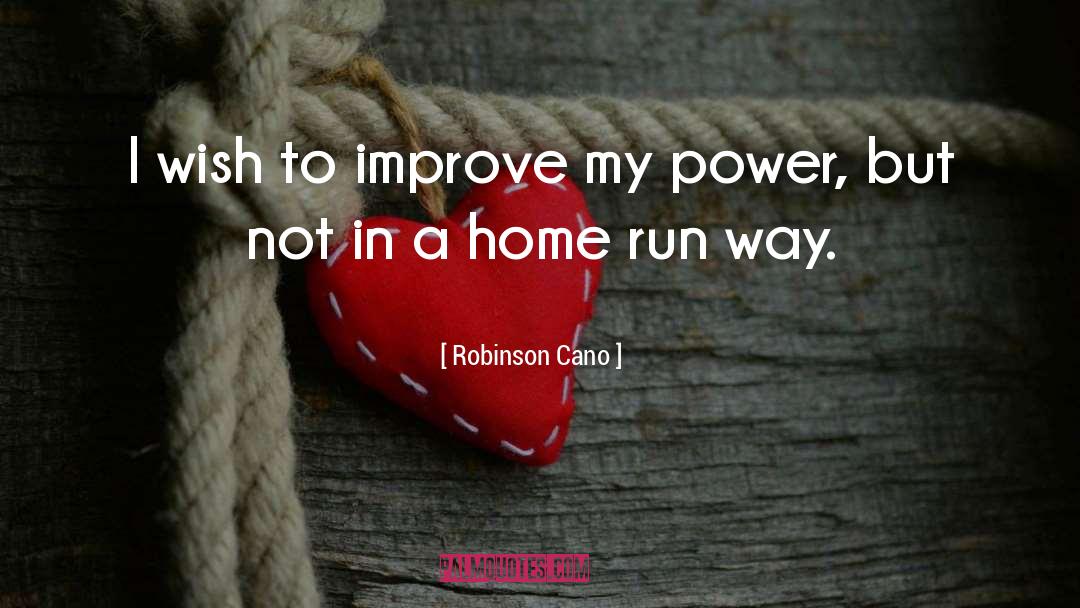 Robinson Cano Quotes: I wish to improve my