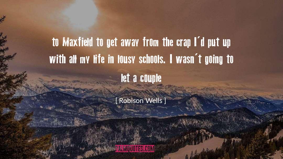 Robison Wells Quotes: to Maxfield to get away