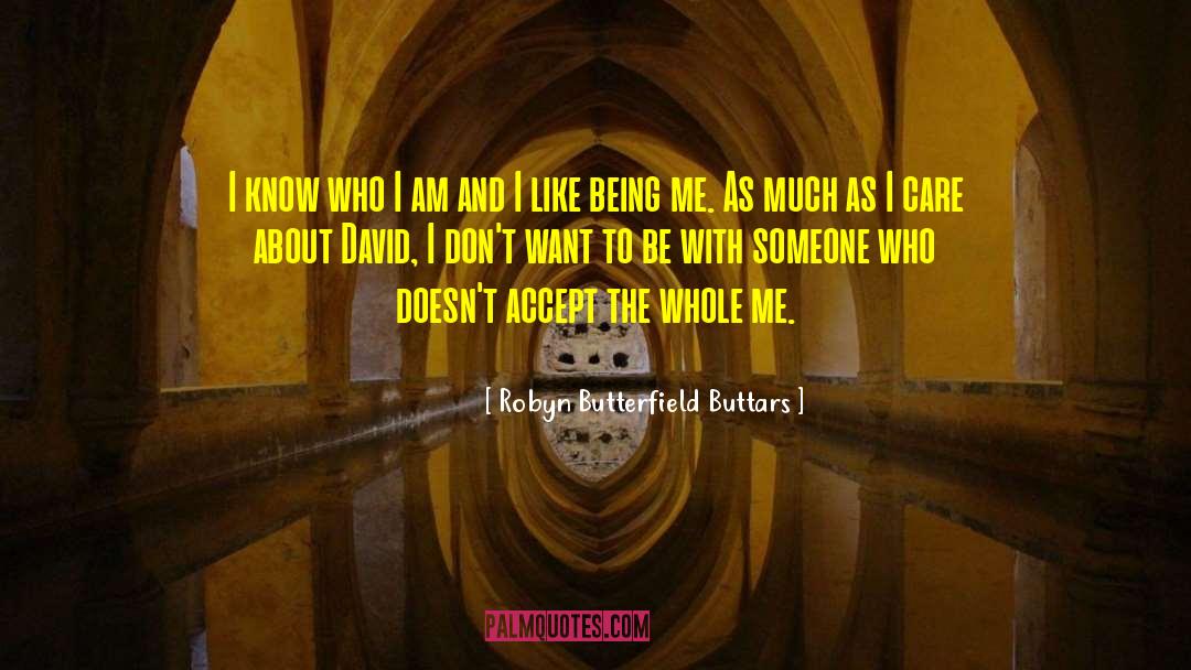 Robyn Butterfield Buttars Quotes: I know who I am