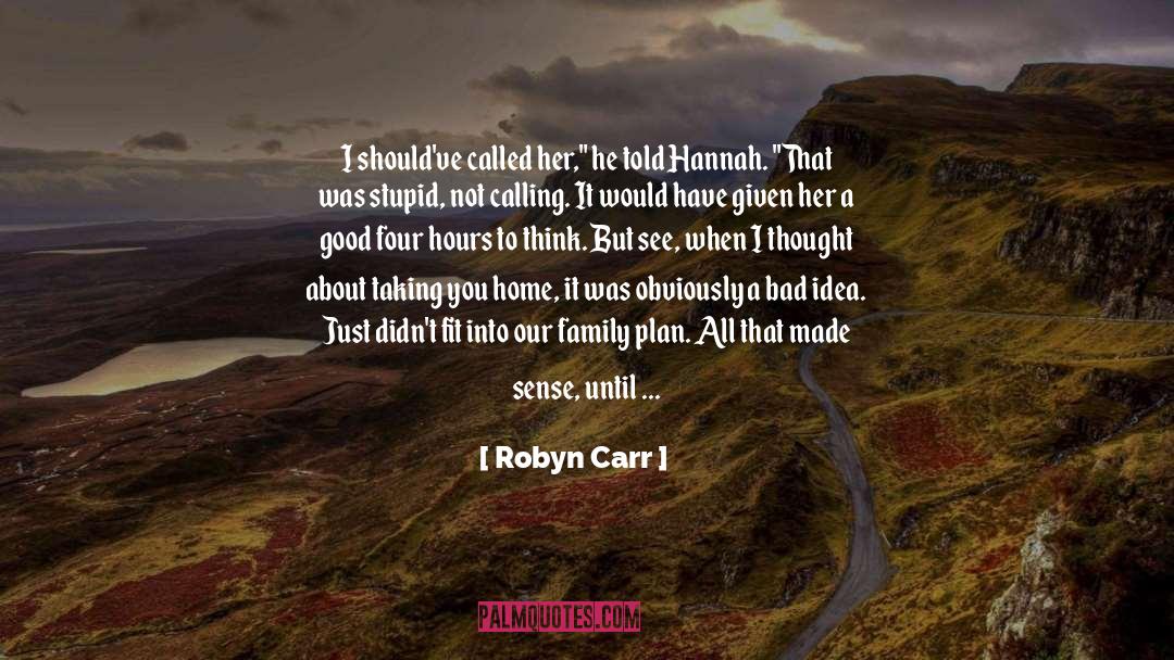 Robyn Carr Quotes: I should've called her,