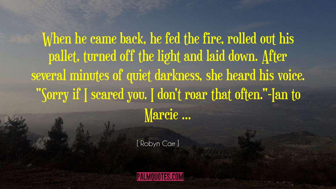 Robyn Carr Quotes: When he came back, he