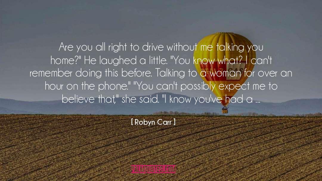 Robyn Carr Quotes: Are you all right to