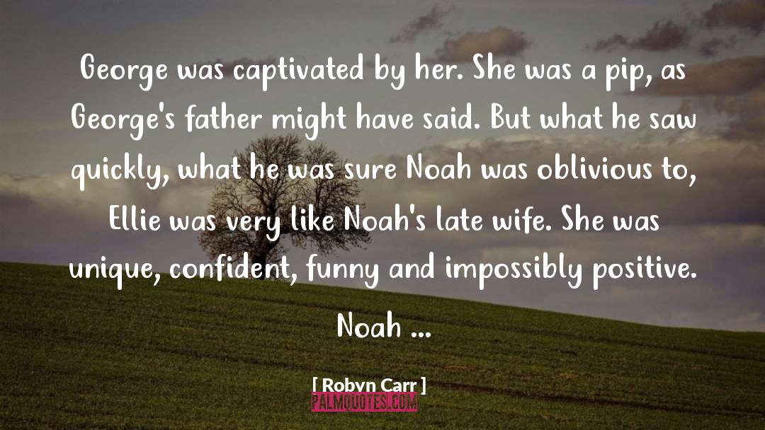 Robyn Carr Quotes: George was captivated by her.