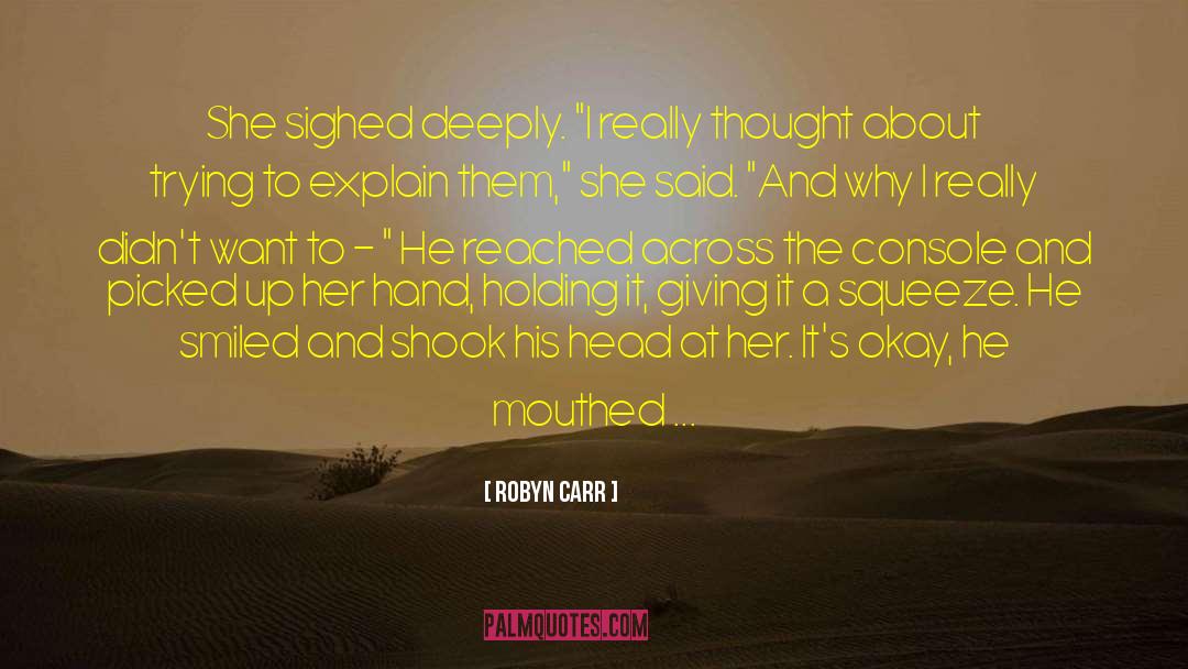 Robyn Carr Quotes: She sighed deeply. 