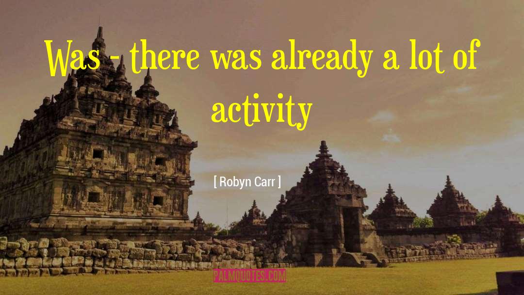Robyn Carr Quotes: Was - there was already