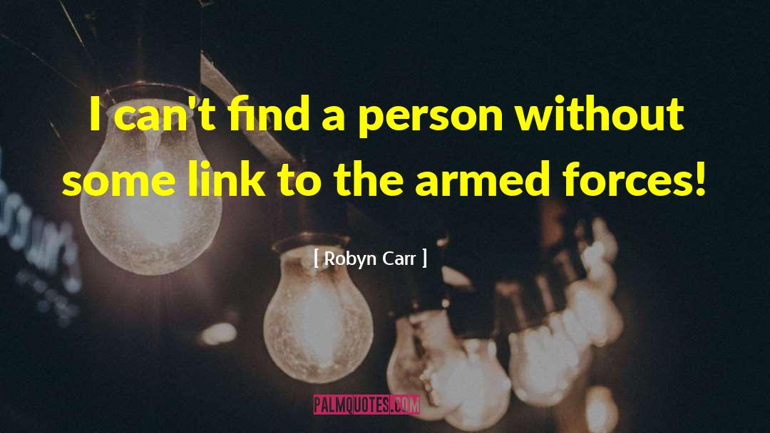 Robyn Carr Quotes: I can't find a person