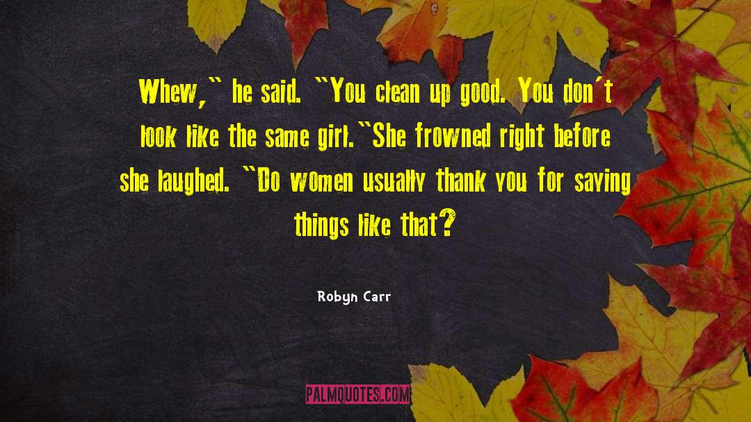Robyn Carr Quotes: Whew,