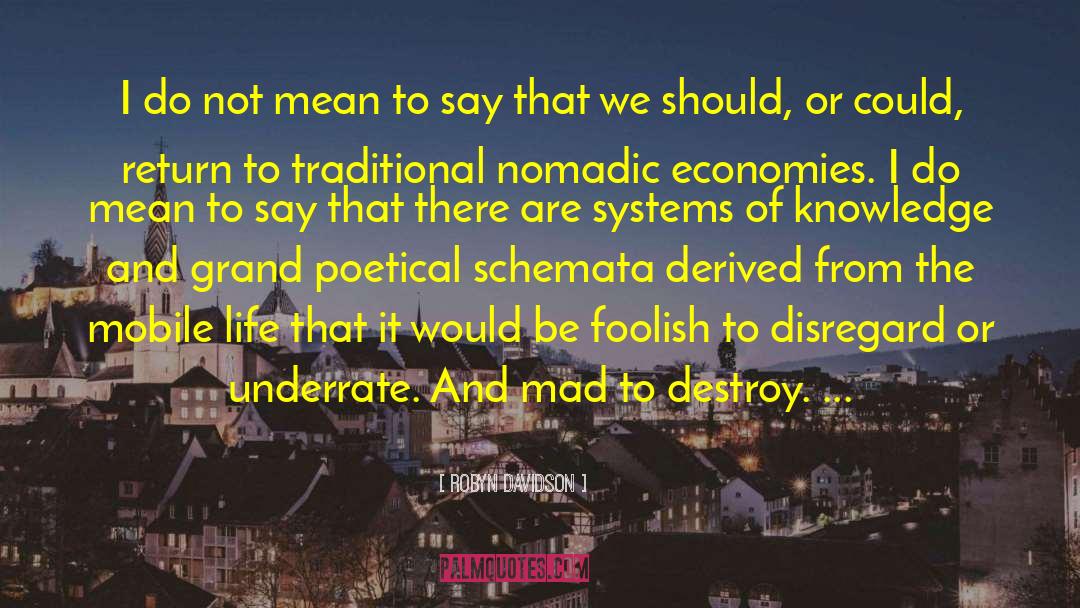 Robyn Davidson Quotes: I do not mean to