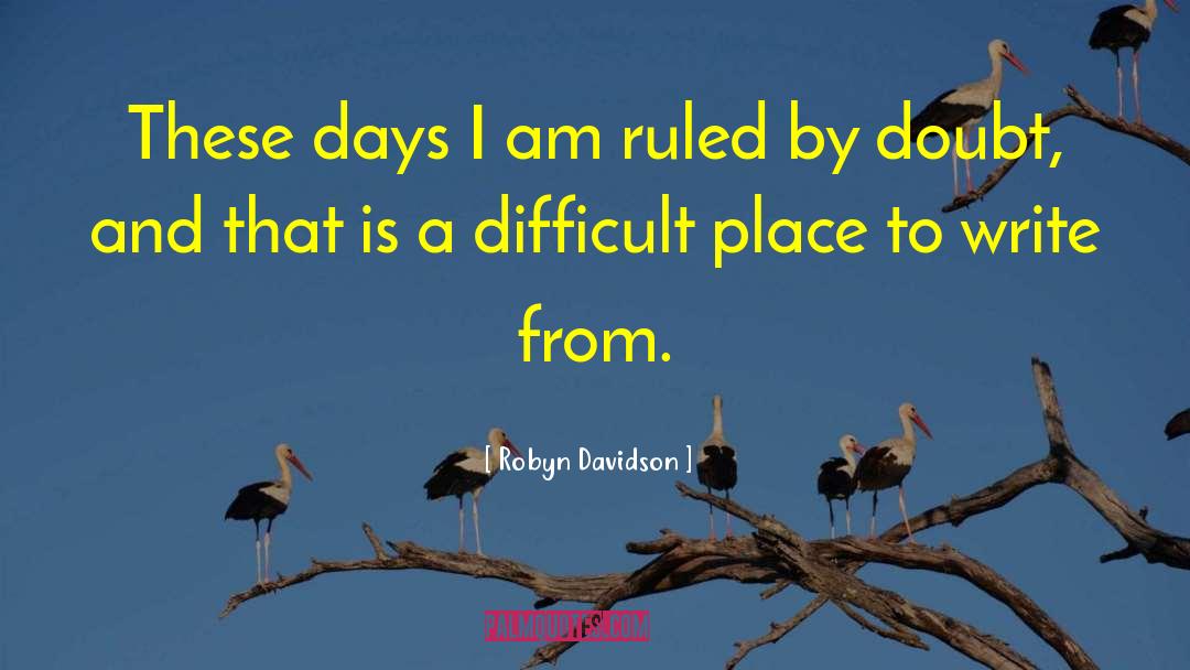 Robyn Davidson Quotes: These days I am ruled