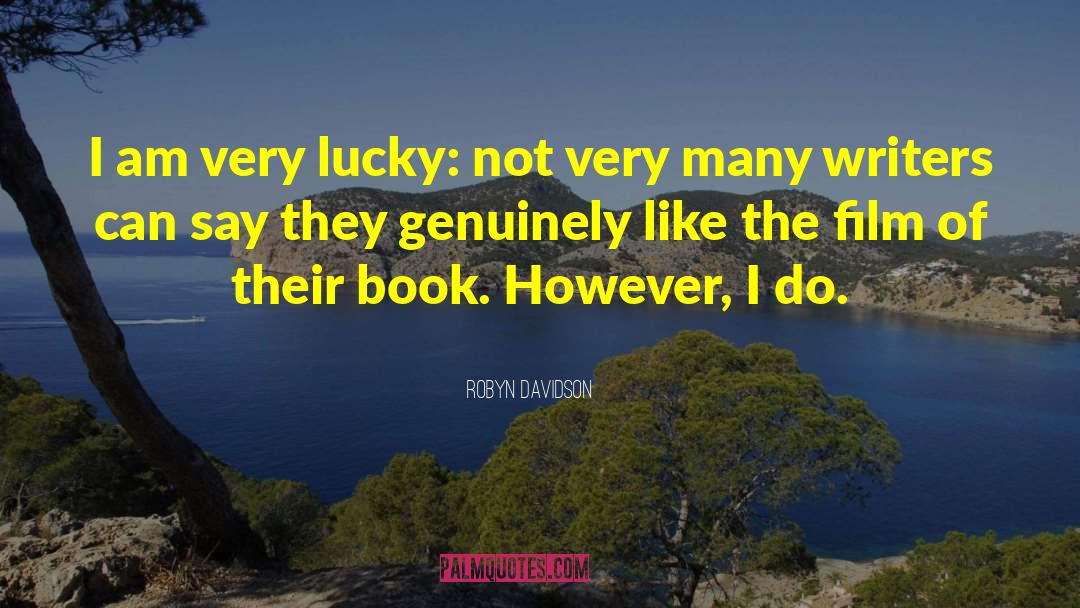 Robyn Davidson Quotes: I am very lucky: not