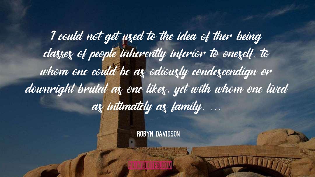 Robyn Davidson Quotes: I could not get used