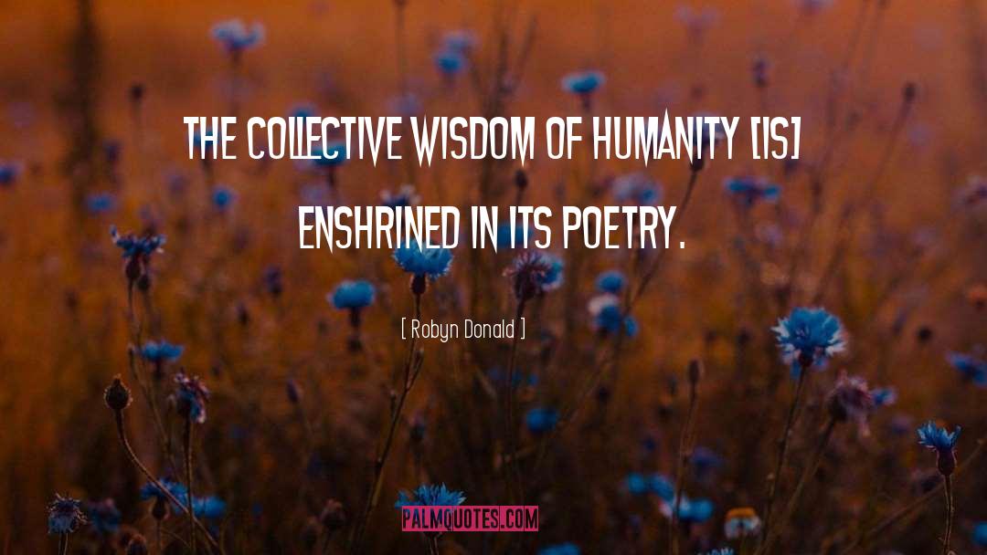 Robyn Donald Quotes: The collective wisdom of humanity