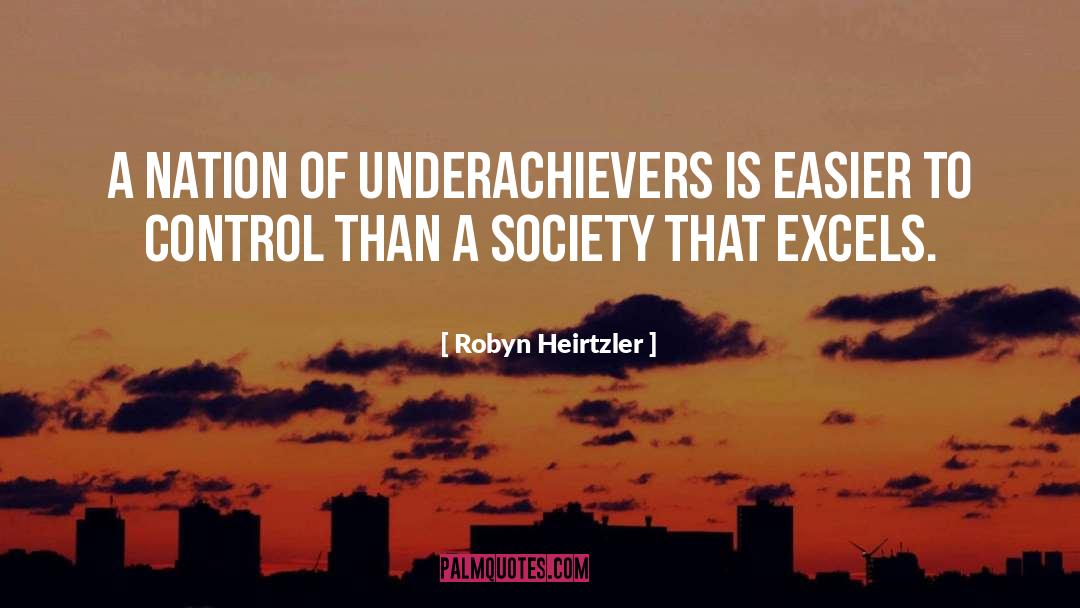 Robyn Heirtzler Quotes: A nation of underachievers is