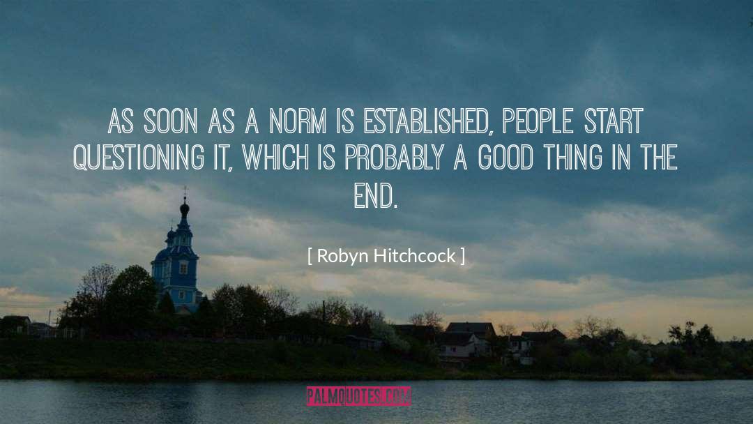 Robyn Hitchcock Quotes: As soon as a norm