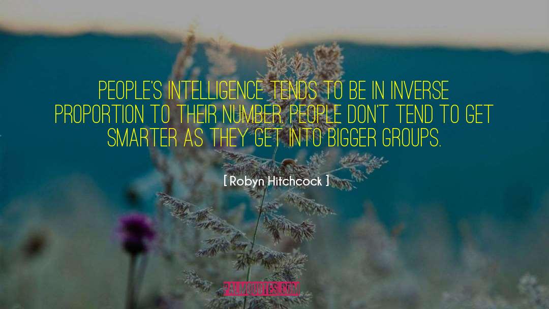 Robyn Hitchcock Quotes: People's intelligence tends to be